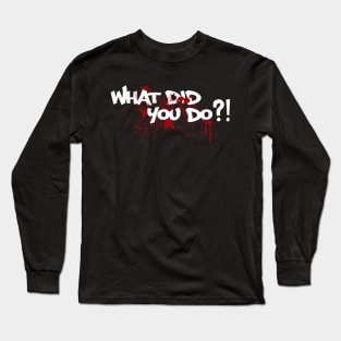 Vintage What did you do?! White logo Long Sleeve T-Shirt